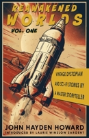 Reawakened Worlds: Vintage Dystopian and Sci-fi Stories by a Master Storyteller 1960332198 Book Cover