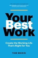 Your Best Work: Create the Working Life That's Right for You 1989603505 Book Cover