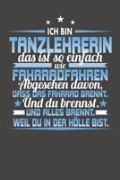 Ich Bin Tanzlehrerin Das Ist So Einfach Wie Fahrradfahren. Abgesehen Davon, Dass Das Fahrrad brennt. Und Du Brennst. Und Alles Brennt. Weil Du In Der H�lle Bist.: Praktischer Wochenplaner f�r ein ganz 1080808493 Book Cover