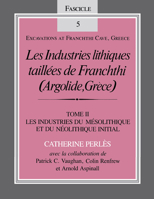 Les Industries lithiques taillées de Franchthi (Argolide, Grèce), Volume 1, Présentation générale et industries Paléolithiques, Fascicle 3 0253319722 Book Cover