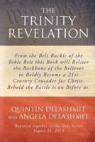The Trinity Revelation: From the Belt Buckle of the Bible Belt this Book will Bolster the Backbone of the Believer to Boldly Become a 21st Century ... Christ. Behold the Battle is on Before us. 197950122X Book Cover