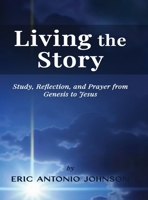 Living the Story: Study, Reflection, and Prayer from Genesis to Jesus B0GMYP77ZR Book Cover