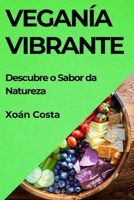 Veganía Vibrante: Descubre o Sabor da Natureza (Galician Edition) 1835798330 Book Cover