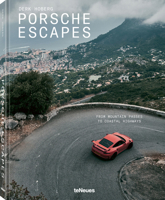 Porsche Escapes: From Mountain Passes to Coastal Highways. the Ultimate Porsche Travel Companion 3961717494 Book Cover