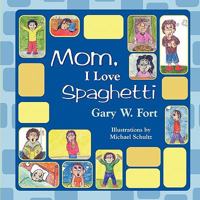 Mom, I Love Spaghetti 1609115627 Book Cover