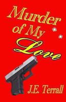Murder of My Love 0984459111 Book Cover
