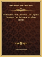 Recherches Sur L'anatomie Des Organes Génitaux Des Animaux Vertébrés... 1160241872 Book Cover