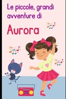 Le piccole, grandi avventure di Aurora B0CGTMBQR2 Book Cover