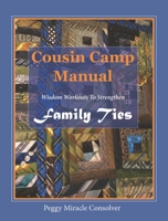 Cousin Camp Manual: Wisdom Workouts to Strengthen Family Ties 1952025842 Book Cover