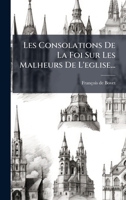 Les Consolations De La Foi Sur Les Malheurs De L'eglise... (French Edition) 1024539792 Book Cover