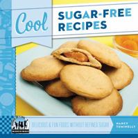 Cool Sugar-Free Recipes: Delicious & Fun Foods Without Refined Sugar 1617835854 Book Cover