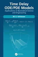 Time Delay Ode/Pde Models: Applications in Biomedical Science and Engineering 0367427974 Book Cover