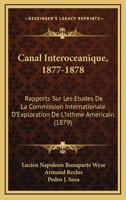 Canal Interoc�anique, 1877-1878: Rapports Sur Les �tudes De La Commission Internationale D'exploration De L'isthme Am�ricain... 1168099633 Book Cover