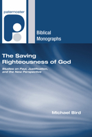 The Saving Righteousness of God: Studies on Paul, Justification and the New Perspective (Paternoster Biblical Monographs) 1556352743 Book Cover
