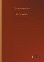 Little Nettie; or, Home Sunshine 1517792835 Book Cover