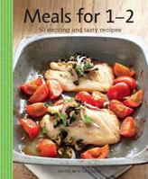 Meals for 1-2: 50 exciting and tasty recipes 0857830503 Book Cover