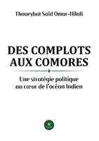 Des complots aux Comores: Une strat?gie politique au coeur de l'oc?an Indien B0BLY3CHKZ Book Cover