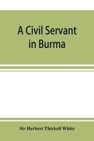 A civil servant in Burma 1017574928 Book Cover