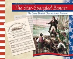 The Star-Spangled Banner: The Story Behind Our National Anthem (America in Words and Song) 0791073378 Book Cover