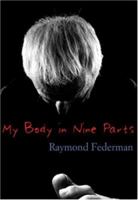 My Body in Nine Parts: With Three Supplements & Ten Illustrations 0970316542 Book Cover