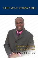 The Way Forward: Embracing Unity, Faith and Power 1462071732 Book Cover