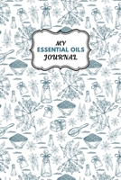 My Essential Oils Journal: Notebook to Write & Organize Your Oil Blends & Recipes 1672764033 Book Cover