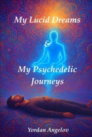 My Lucid Dreams & My Psychedelic Journeys B0FWKQTTM2 Book Cover