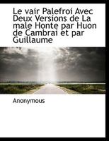 Le Vair Palefroi Avec Deux Versions de La Male Honte Par Huon de Cambrai Et Par Guillaume 1115051342 Book Cover