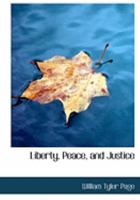 Liberty, Peace, and Justice 1022071181 Book Cover