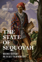 The State of Sequoyah: Indigenous Sovereignty and the Quest for an Indian State 0806194634 Book Cover