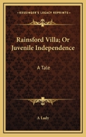 Rainsford Villa, Or, Juvenile Independence: A Tale 0548406898 Book Cover