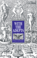 With the Adepts: An Adventure Among the Rosicrucians 1557427151 Book Cover