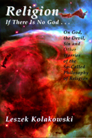 Religion: If There Is No God... 0195204298 Book Cover