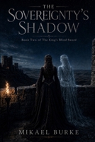 The Sovereignty's Shadow: Book Two of The King's Blind Sword B0HDZC6FTC Book Cover