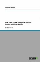 Rut, Ester, Judit - Vergleich der drei Frauen und ihrer Rollen 3640304136 Book Cover