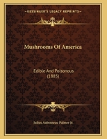 Mushrooms of America, Edible and Poisonous 9357954449 Book Cover