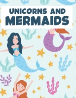Unicorns and Mermaids: Fun Coloring Book For Girls, Coloring Pages with Mythical Creatures for Unicorn and Mermaid Lovers B08KQ7RXNV Book Cover