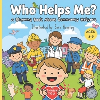 Who Helps Me?: A Rhyming Picture Book About Community Helpers (Firefighters, Doctors, Teachers & More) for Kids Ages 3–7 B0FQ5RY88N Book Cover