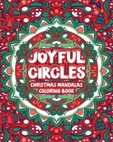 Joyful Circles: Christmas Mandalas Coloring Book B0CNQJG5F2 Book Cover