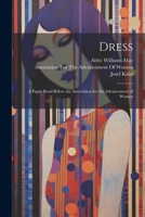 Dress: A Paper Read Before the Association for the Advancement of Women 1021926779 Book Cover