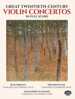 Great Twentieth-Century Violin Concertos in Full Score: Sibelius, Elgar, Glazunov 0486285707 Book Cover