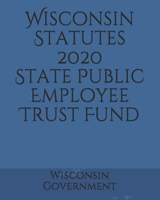 Wisconsin Statutes 2020 State Public Employee Trust Fund 166056803X Book Cover