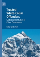 Trusted White-Collar Offenders: Global Cases Studies of Crime Convenience 3030738612 Book Cover