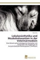 Lokalanästhetika und Muskelrelaxantien in der Veterinärmedizin 3838132572 Book Cover