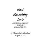 Soul Searching Love: A Spiritual Journey Through Life and Death. 1475125704 Book Cover