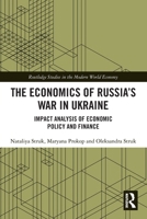 The Economics of Russia’s War in Ukraine: Impact Analysis of Economic Policy and Finance (Routledge Studies in the Modern World Economy) 1032564172 Book Cover