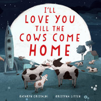 I'll Love You Till the Cows Come Home Padded Board Book 0063295970 Book Cover