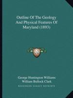 Outline of the Geology and Physical Features of Maryland 112066845X Book Cover