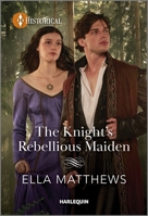 The Knight's Rebellious Maiden 1335596178 Book Cover