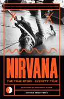 Nirvana: The True Story: The True Story 1915841380 Book Cover